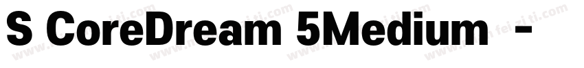 S CoreDream 5Medium 中字体转换